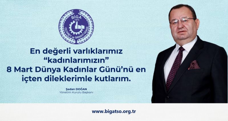 BIGA TSO BASKANI SADAN DOGAN’DAN KADINLAR GÜNÜ MESAJI