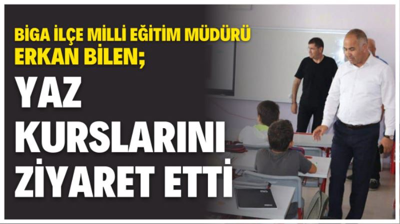 MÜDÜR BILEN YAZ KURSLARINI ZIYARET ETTI