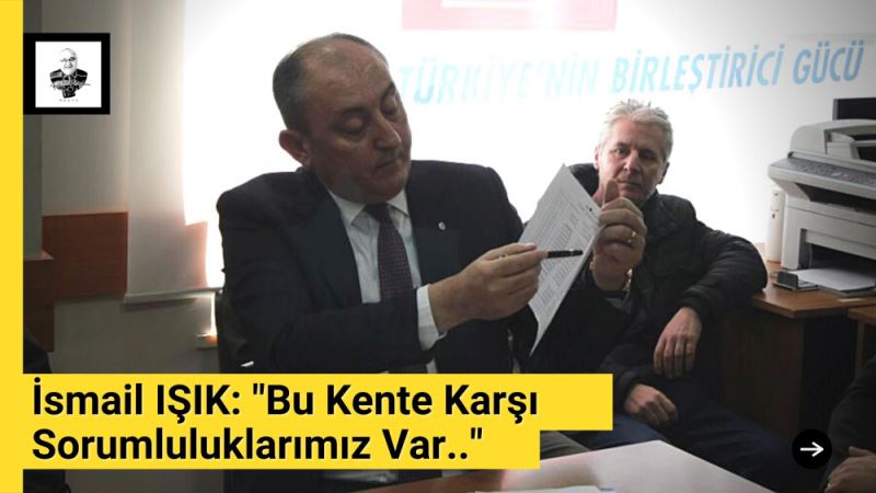 ÖNCEKI DÖNEM BASKANI ISIK AÇIKLAMA YAPTI