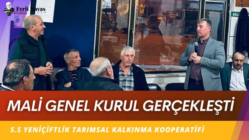 YENIÇIFTLIK TARIMSAL KALKINMA KOOPERATIFI MALI GENEL KURULU YAPILDI